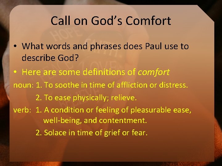 Call on God’s Comfort • What words and phrases does Paul use to describe