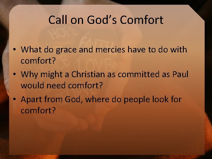 Call on God’s Comfort • What do grace and mercies have to do with