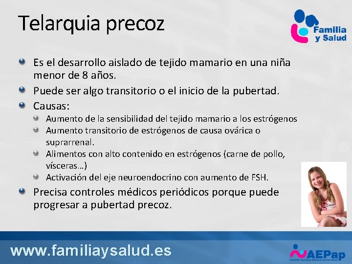 Telarquia precoz Es el desarrollo aislado de tejido mamario en una niña menor de