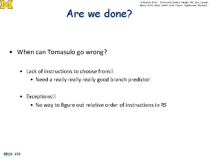 Are we done? © Brehob 2014 -- Portions © Austin, Falsafi, Hill, Hoe, Lipasti,