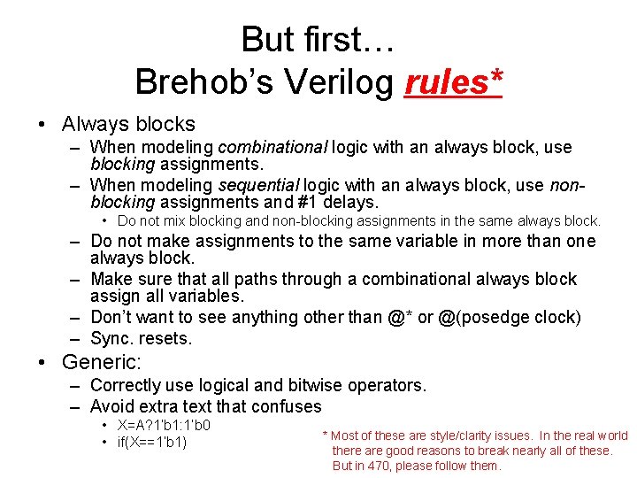 But first… Brehob’s Verilog rules* • Always blocks – When modeling combinational logic with