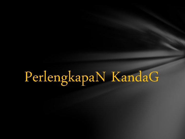 Perlengkapa. N Kanda. G 