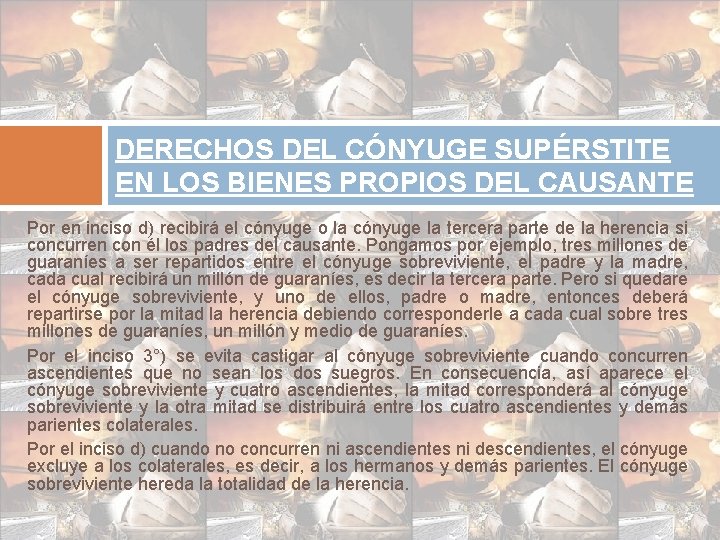 DERECHOS DEL CÓNYUGE SUPÉRSTITE EN LOS BIENES PROPIOS DEL CAUSANTE Por en inciso d)