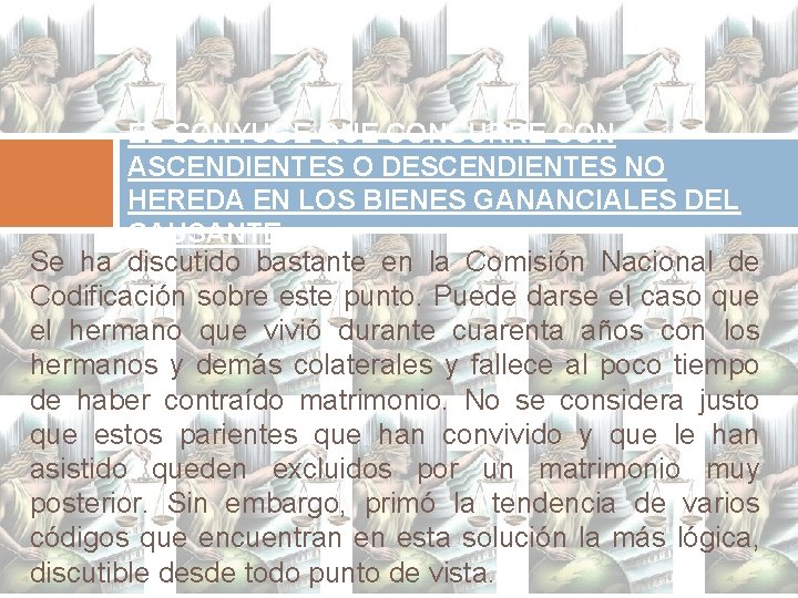 EL CÓNYUGE QUE CONCURRE CON ASCENDIENTES O DESCENDIENTES NO HEREDA EN LOS BIENES GANANCIALES