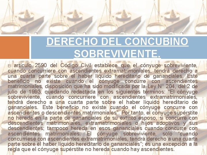 DERECHO DEL CONCUBINO SOBREVIVIENTE. artículo 2590 del Código Civil establece que el cónyuge sobreviviente,