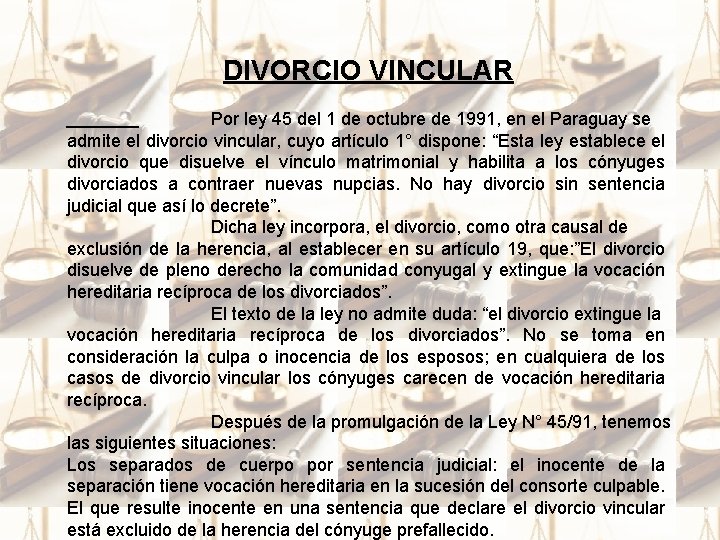 DIVORCIO VINCULAR Por ley 45 del 1 de octubre de 1991, en el Paraguay