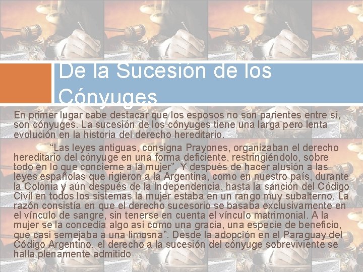 De la Sucesión de los Cónyuges En primer lugar cabe destacar que los esposos