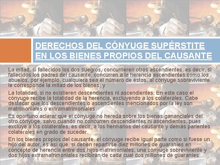 DERECHOS DEL CÓNYUGE SUPÉRSTITE EN LOS BIENES PROPIOS DEL CAUSANTE La mitad, si fallecidos