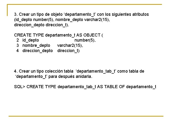 3. Crear un tipo de objeto ‘departamento_t’ con los siguientes atributos (id_depto number(5), nombre_depto