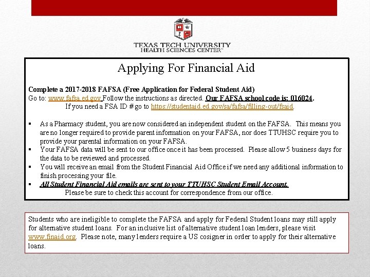 Applying For Financial Aid Complete a 2017 -2018 FAFSA (Free Application for Federal Student
