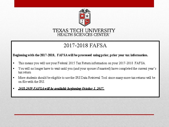 2017 -2018 FAFSA Beginning with the 2017 -2018, FAFSA will be processed using prior,