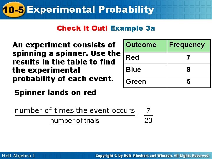 10 -5 Experimental Probability Check It Out! Example 3 a An experiment consists of