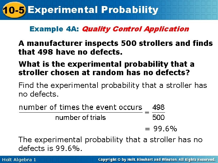 10 -5 Experimental Probability Example 4 A: Quality Control Application A manufacturer inspects 500