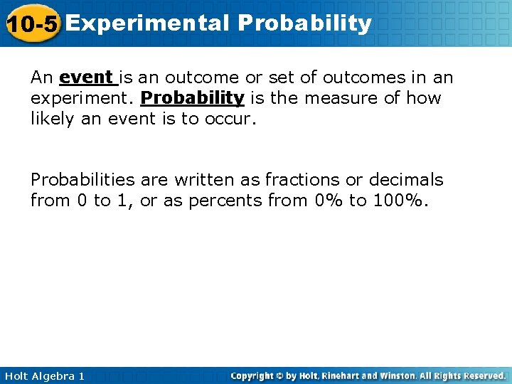 10 -5 Experimental Probability An event is an outcome or set of outcomes in