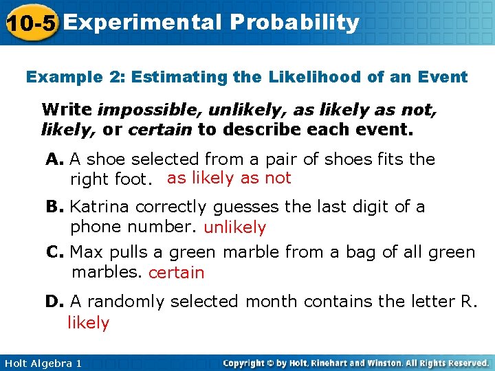 10 -5 Experimental Probability Example 2: Estimating the Likelihood of an Event Write impossible,