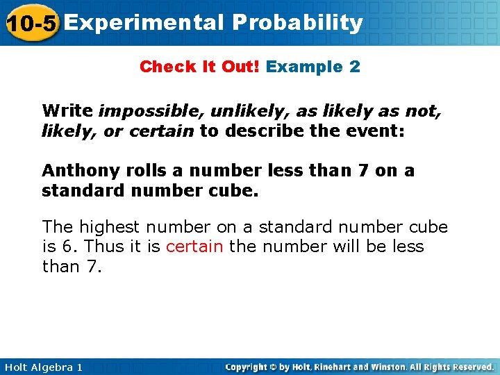 10 -5 Experimental Probability Check It Out! Example 2 Write impossible, unlikely, as likely