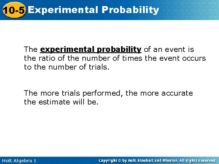 10 -5 Experimental Probability The experimental probability of an event is the ratio of