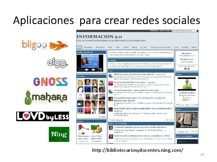 Aplicaciones para crear redes sociales http: //bibliotecariosydocentes. ning. com/ 18 