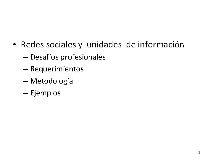  • Redes sociales y unidades de información – Desafíos profesionales – Requerimientos –