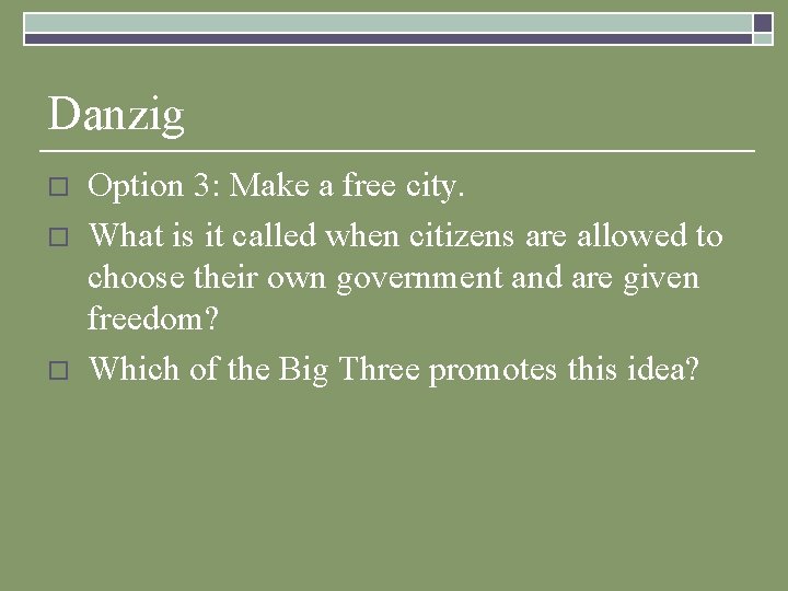 Danzig o o o Option 3: Make a free city. What is it called