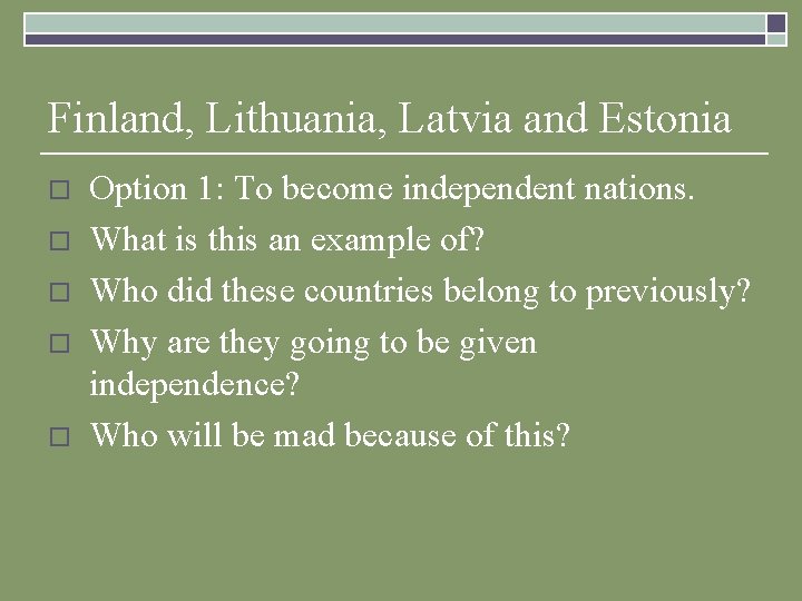 Finland, Lithuania, Latvia and Estonia o o o Option 1: To become independent nations.