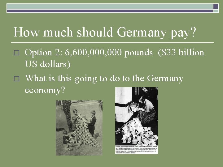 How much should Germany pay? o o Option 2: 6, 600, 000 pounds ($33
