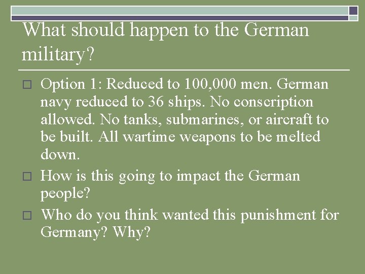What should happen to the German military? o o o Option 1: Reduced to
