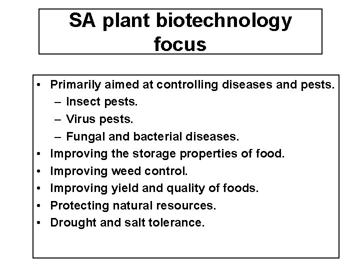 SA plant biotechnology focus • Primarily aimed at controlling diseases and pests. – Insect
