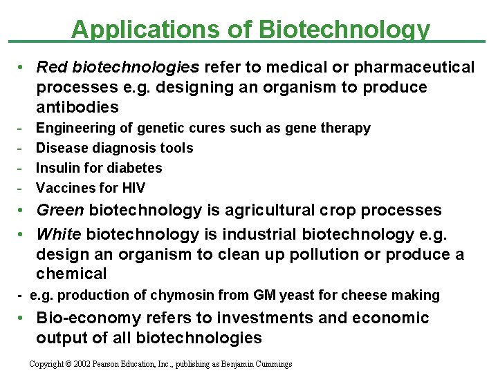 Applications of Biotechnology • Red biotechnologies refer to medical or pharmaceutical processes e. g.