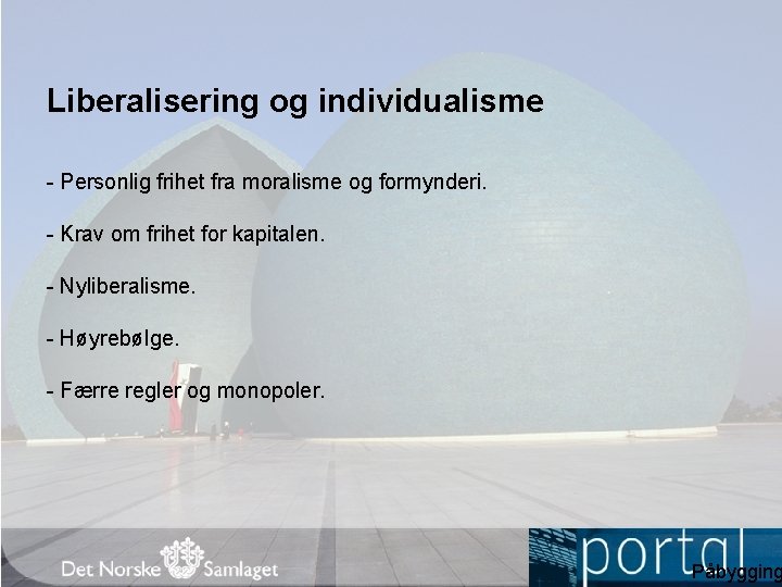 Liberalisering og individualisme - Personlig frihet fra moralisme og formynderi. - Krav om frihet