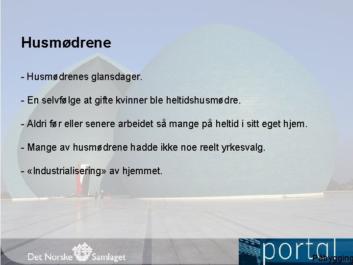 Husmødrene - Husmødrenes glansdager. - En selvfølge at gifte kvinner ble heltidshusmødre. - Aldri