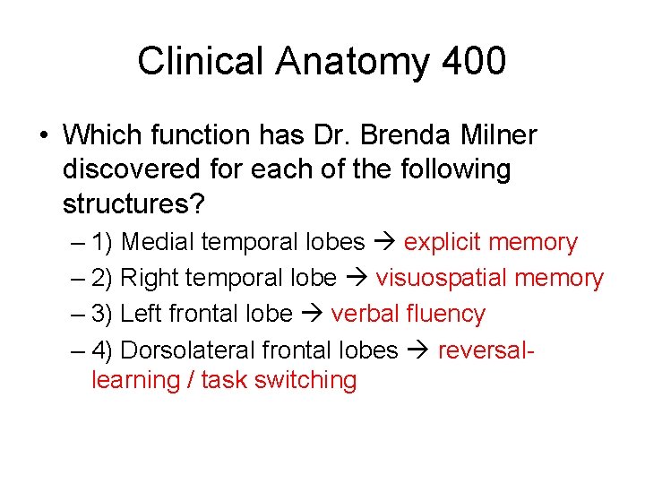 Clinical Anatomy 400 • Which function has Dr. Brenda Milner discovered for each of