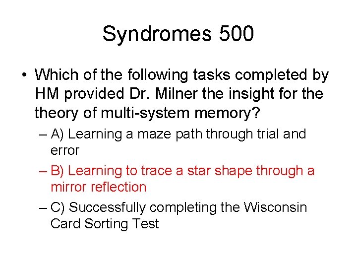 Syndromes 500 • Which of the following tasks completed by HM provided Dr. Milner