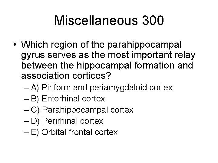 Miscellaneous 300 • Which region of the parahippocampal gyrus serves as the most important