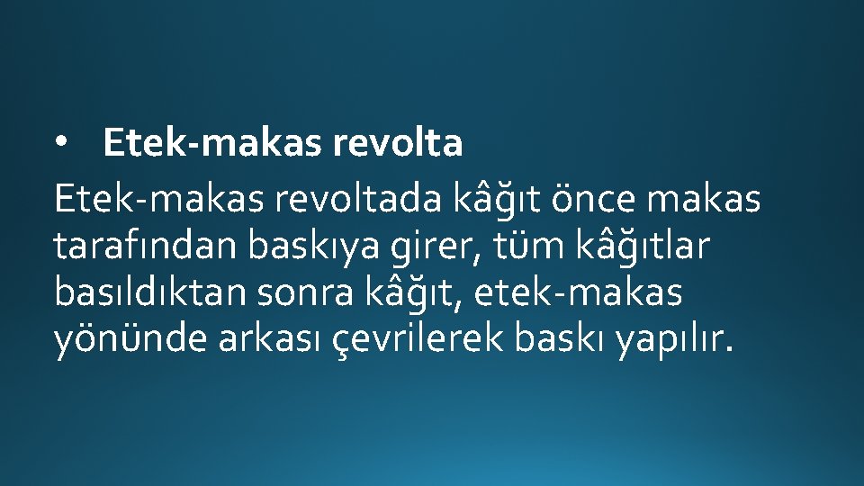  • Etek-makas revoltada kâğıt önce makas tarafından baskıya girer, tüm kâğıtlar basıldıktan sonra