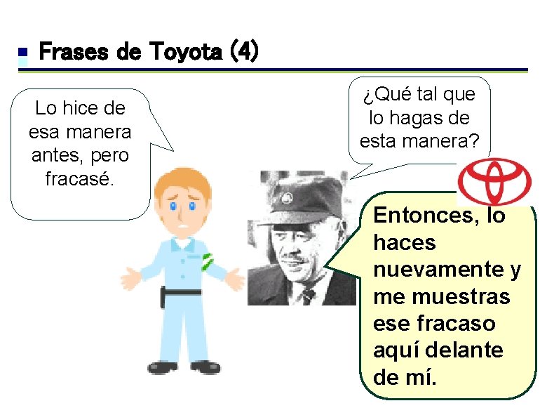 Frases de Toyota (4) Lo hice de esa manera antes, pero fracasé. ¿Qué tal