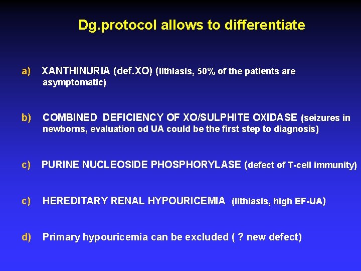 Dg. protocol allows to differentiate a) XANTHINURIA (def. XO) (lithiasis, 50% of the patients