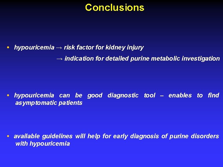 Conclusions • hypouricemia → risk factor for kidney injury → indication for detailed purine