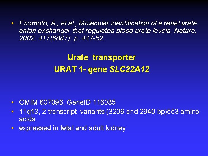  • Enomoto, A. , et al. , Molecular identification of a renal urate