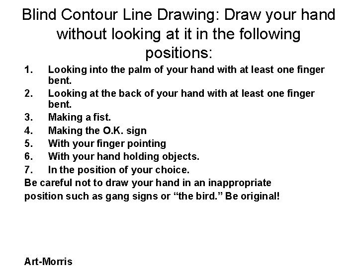 Blind Contour Line Drawing: Draw your hand without looking at it in the following