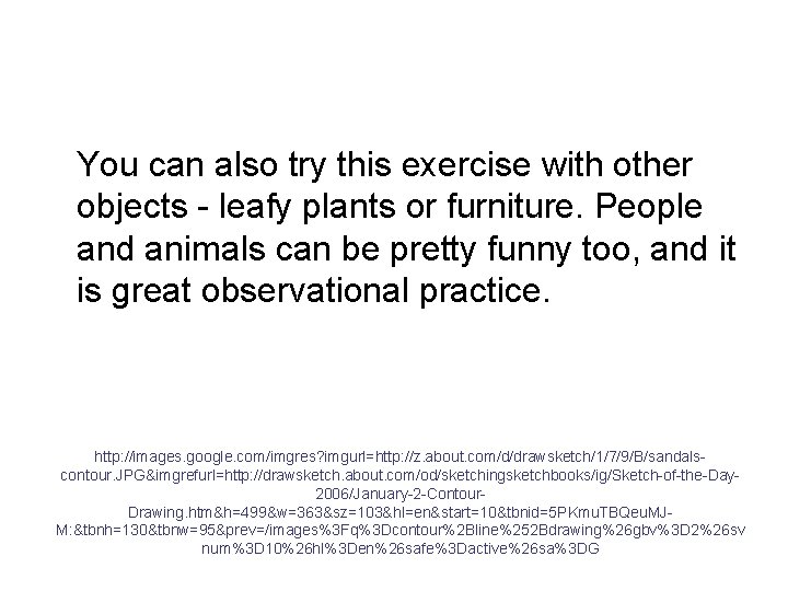 You can also try this exercise with other objects - leafy plants or furniture.