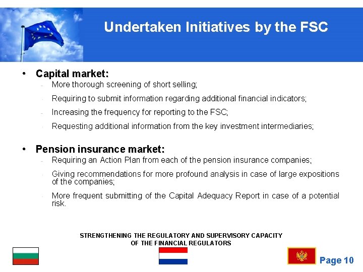 Undertaken Initiatives by the FSC • Capital market: - More thorough screening of short