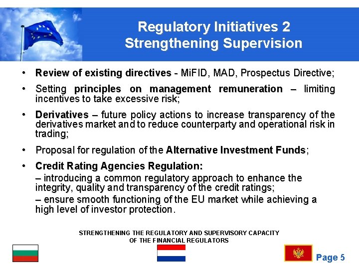 Regulatory Initiatives 2 Strengthening Supervision • Review of existing directives - Mi. FID, MAD,