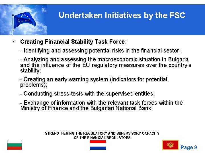 Undertaken Initiatives by the FSC • Creating Financial Stability Task Force: - Identifying and