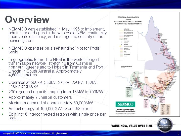 Overview • NEMMCO was established in May 1996 to implement, administer and operate the