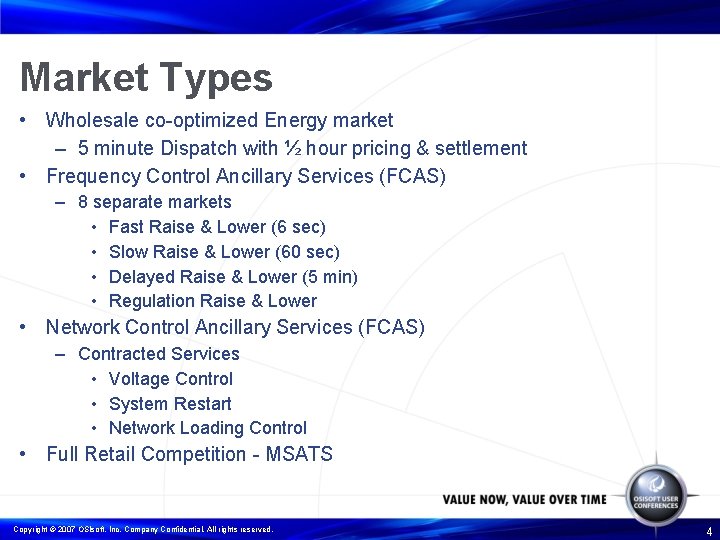 Market Types • Wholesale co-optimized Energy market – 5 minute Dispatch with ½ hour