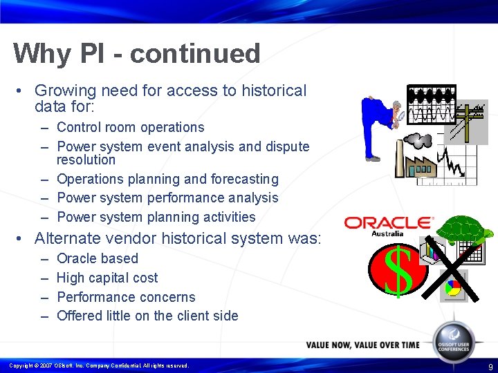 Why PI - continued • Growing need for access to historical data for: –