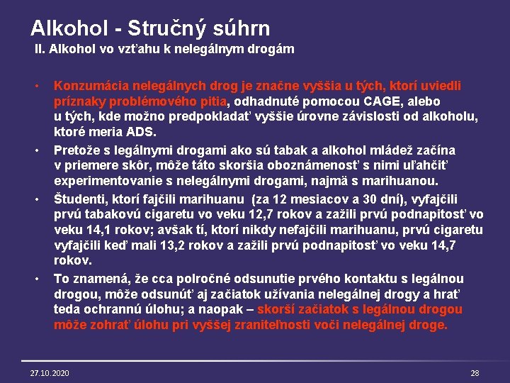 Alkohol - Stručný súhrn II. Alkohol vo vzťahu k nelegálnym drogám • • Konzumácia