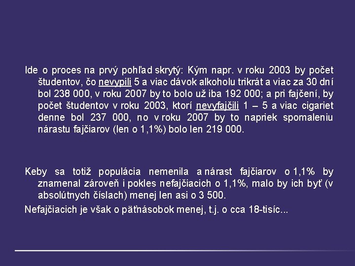 Ide o proces na prvý pohľad skrytý: Kým napr. v roku 2003 by počet