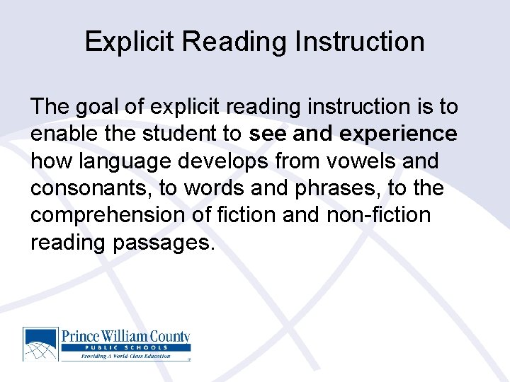 Explicit Reading Instruction The goal of explicit reading instruction is to enable the student